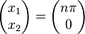 \left( \begin{matrix} x_1 \\ x_2 \end{matrix} \right) = \left( \begin{matrix} n\pi \\ 0 \end{matrix} \right)