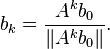  b_k = \frac{A^kb_0}{\|A^kb_0\|}. 