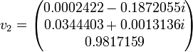 v_{2}= \begin{pmatrix}0.0002422 - 0.1872055i \\ 0.0344403 + 0.0013136i \\ 0.9817159 \\\end{pmatrix}