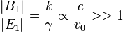  \frac{|B_1|}{|E_1|} = \frac{k}{\gamma} \propto \frac{c}{v_0} >> 1 