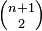 \textstyle {n+1 \choose 2}