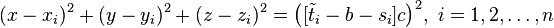 (x-x_i)^2 + (y-y_i)^2 + (z-z_i)^2 = \bigl([ \tilde{t}_i - b - s_i]c\bigr)^2, \; i=1,2,\dots,n