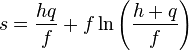 s=\frac{hq}{f}+f\ln\left(\frac{h+q}{f}\right)