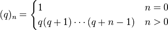 (q)_n = \begin{cases}   1   & n = 0 \\
  q(q+1) \cdots (q+n-1) & n > 0
 \end{cases}