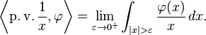 \left\langle\operatorname{p.v.}\frac{1}{x}, \varphi\right\rangle = \lim_{\varepsilon\to 0^+}\int_{|x|>\varepsilon} \frac{\varphi(x)}{x}\,dx.