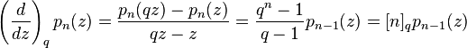 \left(\frac {d}{dz}\right)_q p_n(z) = 
\frac{p_n(qz)-p_n(z)} {qz-z} = \frac{q^n-1} {q-1} p_{n-1}(z)=[n]_qp_{n-1}(z)