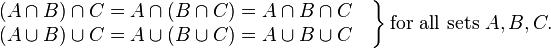 

\left.
\begin{matrix}
(A\cap B)\cap C=A\cap(B\cap C)=A\cap B\cap C\quad
\\
(A\cup B)\cup C=A\cup(B\cup C)=A\cup B\cup C\quad
\end{matrix}
\right\}\mbox{for all sets }A,B,C.
