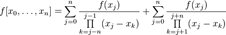 
f[x_0,\dots,x_n] = \sum_{j=0}^{n} \frac{f(x_j)}{\prod\limits_{k=j-n}^{j-1} (x_j - x_k)} + \sum_{j=0}^{n} \frac{f(x_j)}{\prod\limits_{k=j+1}^{j+n} (x_j - x_k)}
