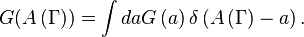 G(A\left( \Gamma\right) )=\int daG\left( a\right) \delta \left( A\left( \Gamma\right)-a\right).