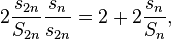  2 \frac{s_{2n}}{S_{2n}} \frac{s_n}{s_{2n}} = 2 + 2 \frac{s_n}{S_n} , 