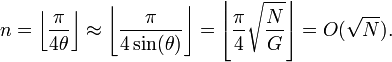 n = \left\lfloor\frac{\pi}{4\theta}\right\rfloor
\approx \left\lfloor\frac{\pi}{4 \sin(\theta)}\right\rfloor
= \left\lfloor\frac{\pi}{4} \sqrt{\frac{N}{G}}\right\rfloor = O(\sqrt{N}).
