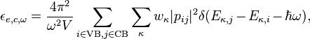  \qquad \qquad  \ \  \  \ \ \ \ \ \ \ \ \epsilon_{e,c,\omega} = \frac{4\pi^2}{\omega^2V}\sum_{i\isin \mathrm{VB},j\isin \mathrm{CB}}\sum_{\kappa}w_\kappa |p_{ij}|^2\delta(E_{\kappa,j}-E_{\kappa,i}-\hbar\omega),\ \ \ \qquad \ \  