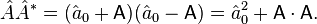 \hat{A}\hat{A}^* = (\hat{a}_0+\mathsf{A})(\hat{a}_0 - \mathsf{A}) = \hat{a}_0^2 + \mathsf{A}\cdot\mathsf{A}.\!