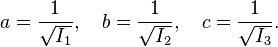  a=\frac{1}{\sqrt{I_1}}, \quad b=\frac{1}{\sqrt{I_2}}, \quad c=\frac{1}{\sqrt{I_3}}.