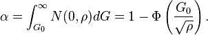 \alpha = \int^{\infty}_{G_0} N(0,\rho)dG = 1 - \Phi \left (\frac{G_0}{\sqrt{\rho}} \right ).