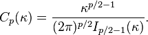 
C_{p}(\kappa)=\frac {\kappa^{p/2-1}} {(2\pi)^{p/2}I_{p/2-1}(\kappa)}. \,
