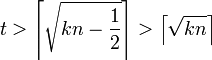 t > \left \lceil {\sqrt{kn - \frac{1}{2}}} \right \rceil > \left \lceil {\sqrt{kn}} \right \rceil