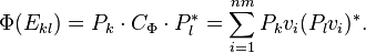 
\; \Phi (E_{kl}) = P_k \cdot C_\Phi \cdot P_l^* = \sum _{i = 1} ^{nm} P_k v_i ( P_l v_i )^*.
