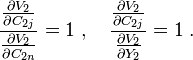  \frac{ \frac{\partial V_{2}}{\partial C_{2j} } }{ \frac{\partial V_{2}}{\partial C_{2n} }   } = 1 \; , \quad 
 \frac{ \frac{\partial V_{2}}{\partial C_{2j} } }{ \frac{\partial V_{2}}{\partial  Y_{2}}   } = 1  \; . 