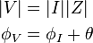 \begin{align}
     |V| &= |I| |Z| \\
  \phi_V &= \phi_I + \theta
\end{align}