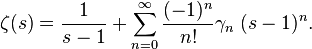 \zeta(s)=\frac{1}{s-1}+\sum_{n=0}^\infty \frac{(-1)^n}{n!} \gamma_n \; (s-1)^n.