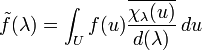  \tilde{f}(\lambda)=\int_U f(u){\overline{\chi_\lambda(u)}\over d(\lambda)} \,du