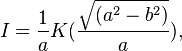 I=\frac{1}{a}K(\frac{\sqrt{(a^2 - b^2)}}{a}),   