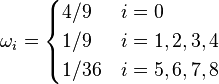 \omega_i = 
\begin{cases} 
  4/9    & i = 0 \\
  1/9    & i = 1,2,3,4 \\
  1/36   & i = 5,6,7,8 \\
\end{cases}