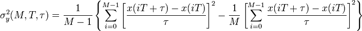 \sigma_y^2(M, T, \tau) = \frac{1}{M-1}\left\{\sum_{i=0}^{M-1}\left[\frac{x(iT+\tau )-x(iT)}{\tau}\right]^2 - \frac{1}{M}\left[\sum_{i=0}^{M-1}\frac{x(iT+\tau)-x(iT)}{\tau}\right]^2\right\}