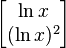  \begin{bmatrix} \ln x \\ (\ln x)^2 \end{bmatrix} 