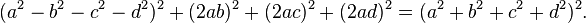 (a^2-b^2-c^2-d^2)^2 + (2ab)^2 + (2ac)^2 + (2ad)^2 = (a^2+b^2+c^2+d^2)^2.