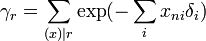 
\gamma_r = \sum_{(x) \mid r}\exp(-\sum_i x_{ni}\delta_i)
