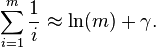 \sum _{i=1} ^m \frac{1}{i} \approx \ln(m) + \gamma.