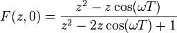 F(z, 0) = \frac{z^2 - z \cos(\omega T)}{z^2 - 2z \cos(\omega T) + 1}