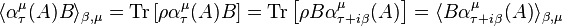 \langle\alpha^\mu_\tau(A)B\rangle_{\beta,\mu}=\mathrm{Tr}\left[\rho \alpha^\mu_\tau(A)B\right]=\mathrm{Tr}\left[\rho B \alpha^\mu_{\tau+i\beta}(A)\right]=\langle B\alpha^\mu_{\tau+i\beta}(A)\rangle_{\beta,\mu}