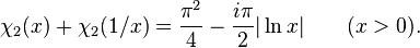 \chi_2(x) + \chi_2(1/x)= \frac{\pi^2}{4}-\frac{i \pi}{2}|\ln x| \qquad(x>0).