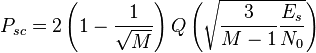 P_{sc} = 2\left(1 - \frac{1}{\sqrt M}\right)Q\left(\sqrt{\frac{3}{M-1}\frac{E_s}{N_0}}\right)