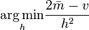  \underset{h}{\operatorname{arg\,min}} \frac{ 2 \bar{m} - v } {h^2} 