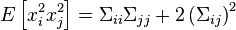 E\left[ x_i^2 x_j^2\right] = \Sigma _{ii}\Sigma_{jj}+2\left( \Sigma _{ij}\right) ^2