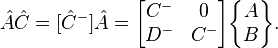 
\hat{A}\hat{C} = [\hat{C}^-]\hat{A} = \begin{bmatrix} C^- & 0 \\ D^- & C^- \end{bmatrix}\begin{Bmatrix} A \\ B\end{Bmatrix}.
