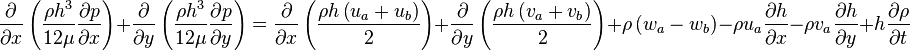 \frac{\partial}{\partial x}\left(\frac{\rho h^3}{12\mu}\frac{\partial p}{\partial x}\right)+\frac{\partial}{\partial y}\left(\frac{\rho h^3}{12\mu}\frac{\partial p}{\partial y}\right)=\frac{\partial}{\partial x}\left(\frac{\rho h \left( u_a + u_b \right)}{2}\right)+\frac{\partial}{\partial y}\left(\frac{\rho h \left( v_a + v_b \right)}{2}\right)+\rho\left(w_a-w_b\right)-\rho u_a\frac{\partial h}{\partial x} - \rho v_a \frac{\partial h}{\partial y}+h\frac{\partial \rho}{\partial t}