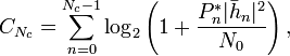 C_{N_c}=\sum_{n=0}^{N_c-1} \log_2 \left(1+\frac{P_n^* |\bar{h}_n|^2}{N_0} \right),