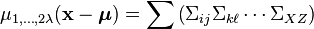 
\mu _{1,\dots,2\lambda }(\mathbf{x}-\boldsymbol\mu )=\sum \left( \Sigma _{ij}\Sigma _{k\ell}\cdots\Sigma _{XZ}\right)
