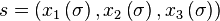 s=\left(x_1\left(\sigma\right),x_2\left(\sigma\right),x_3\left(\sigma\right)\right) \ 