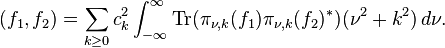  (f_1,f_2) = \sum_{k\ge 0} c_k^2 \int_{-\infty}^\infty {\rm Tr}(\pi_{\nu,k}(f_1)\pi_{\nu,k}(f_2)^*) (\nu^2 +k^2) \, d\nu.