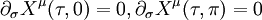  \partial_\sigma X^\mu (\tau, 0) = 0, \partial_\sigma X^\mu (\tau, \pi) = 0 