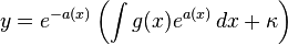 y=e^{-a(x)}\left(\int g(x) e^{a(x)}\, dx + \kappa\right)