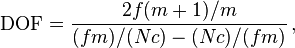 
\mathrm {DOF} = \frac
{2 f ( m + 1 ) / m }
{ ( f m ) / ( N c ) - ( N c ) / ( f m ) }\,,
