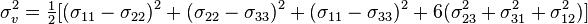 \sigma_v^2 = \tfrac{1}{2}[(\sigma_{11} - \sigma_{22})^2 + (\sigma_{22} - \sigma_{33})^2 + (\sigma_{11} - \sigma_{33})^2 + 6(\sigma_{23}^2 + \sigma_{31}^2 + \sigma_{12}^2)]