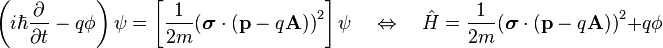 \left(i \hbar \frac{\partial}{\partial t} - q \phi  \right) \psi = \left[ \frac{1}{2m}{(\boldsymbol{\sigma}\cdot(\mathbf{p} - q \mathbf{A}))}^2 \right] \psi \quad \Leftrightarrow \quad \hat{H} = \frac{1}{2m}{(\boldsymbol{\sigma}\cdot(\mathbf{p} - q \mathbf{A}))}^2 + q \phi 